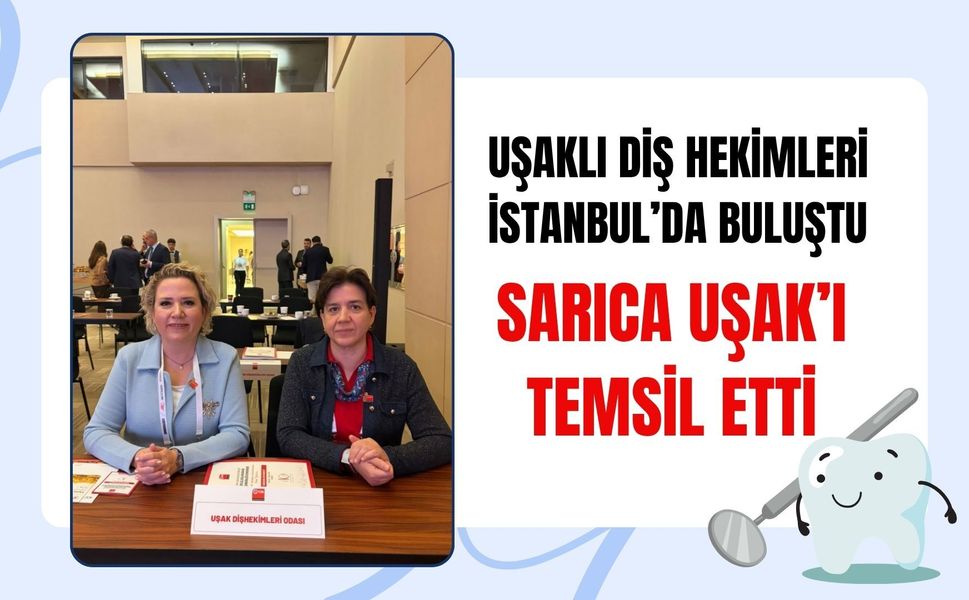 Uşaklı Diş Hekimleri İstanbul’da Buluştu, Sarıca Uşak’ı Temsil Etti
