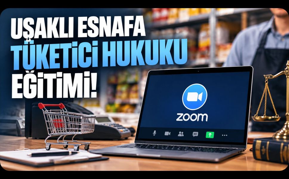 Uşaklı Esnafa Tüketici Hukuku Eğitimi! Tarih ve Katılım Bilgileri Açıklandı