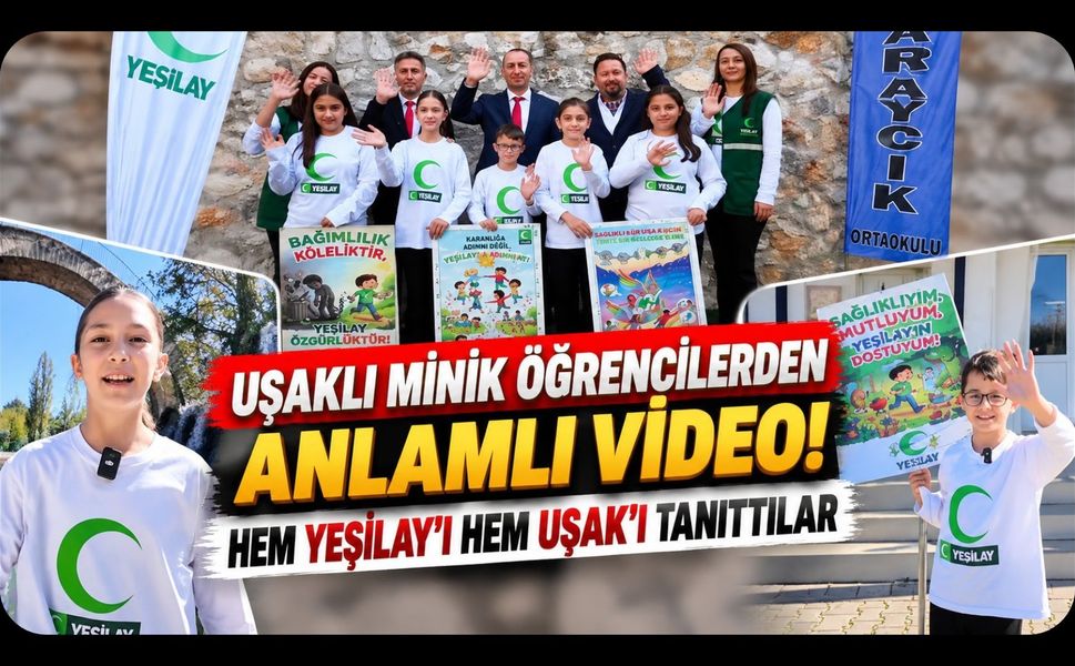Uşaklı Minik Öğrencilerden Anlamlı Video! Hem Yeşilay'ı Hem Uşak’ı Tanıttılar