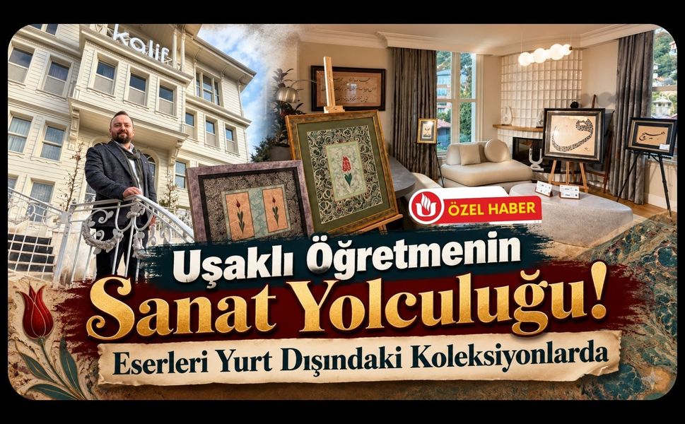 Uşaklı Öğretmenin Sanat Yolculuğu! Eserleri Yurt Dışındaki Koleksiyonlarda