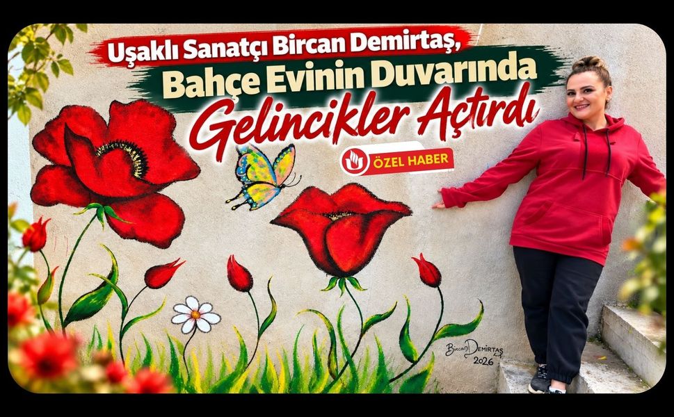 Uşaklı Sanatçı Bircan Demirtaş, Bahçe Evinin Duvarında Gelincikler Açtırdı