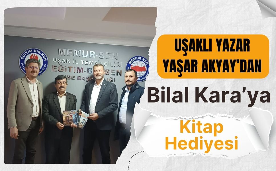 Uşaklı Yazar Yaşar Akyay’dan Bilal Kara’ya Kitap Hediyesi