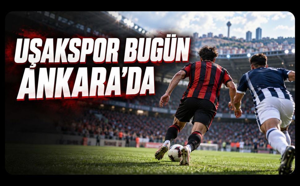 Uşakspor Bugün Ankara’da: Etimesgut Maçı Saat 15.00’te