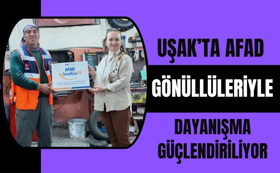 Uşak’ta AFAD Gönüllüleriyle Dayanışma Güçlendiriliyor