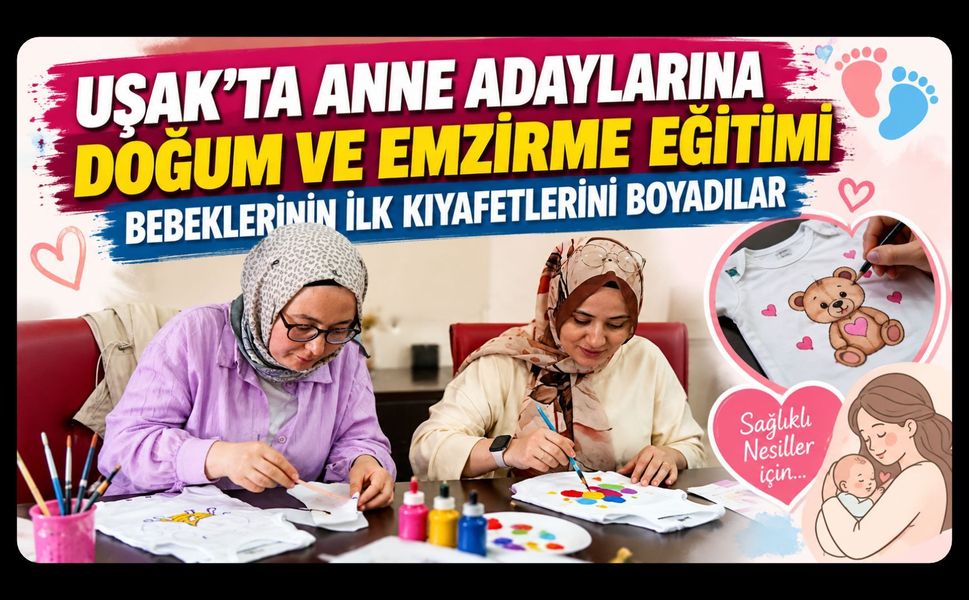 Uşak’ta Anne Adayları Bebeklerinin İlk Kıyafetlerini Boyadılar
