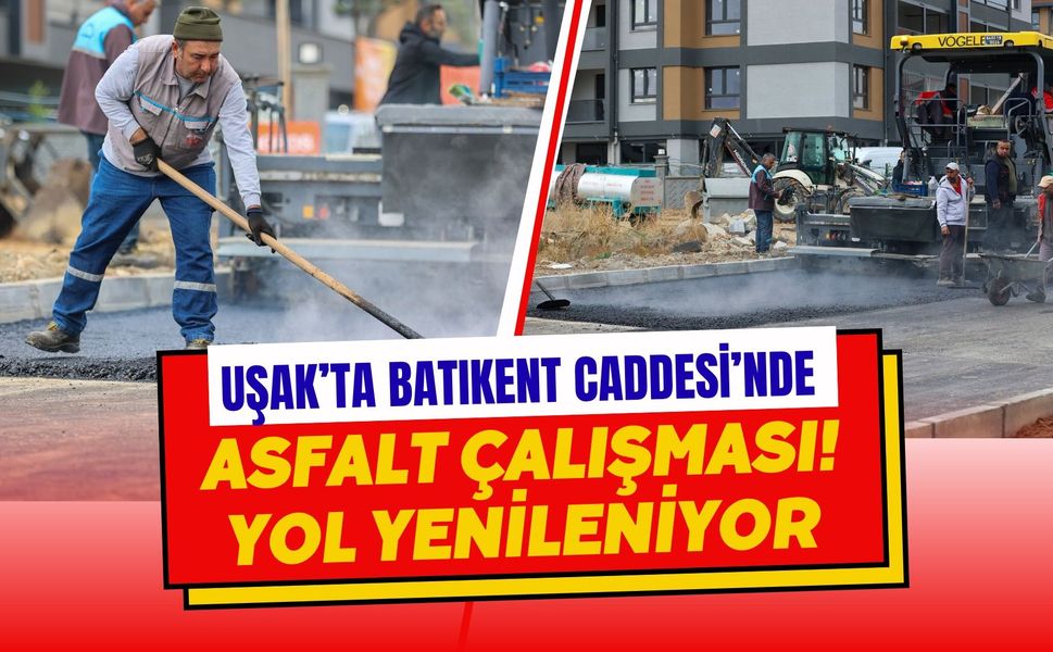 Uşak’ta Batıkent Caddesi’nde Asfalt Çalışması! Yol Yenileniyor