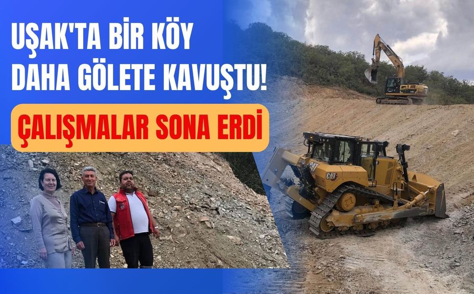 Uşak'ta Bir Köy Daha Gölete Kavuştu! Çalışmalar Sona Erdi