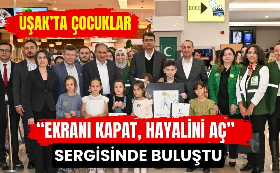 Uşak’ta Çocuklar “Ekranı Kapat, Hayalini Aç” Sergisinde Buluştu