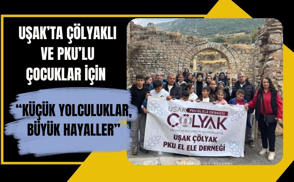 Uşak’ta Çölyaklı ve PKU’lu Çocuklar İçin “Küçük Yolculuklar, Büyük Hayaller”