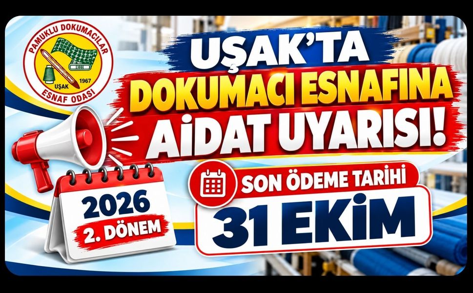 Uşak’ta Dokumacı Esnafına Aidat Uyarısı! Son Ödeme Tarihi 31 Ekim