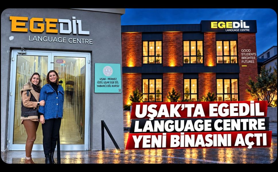 Uşak’ta EGEDİL Language Centre Yeni Binasını Açtı