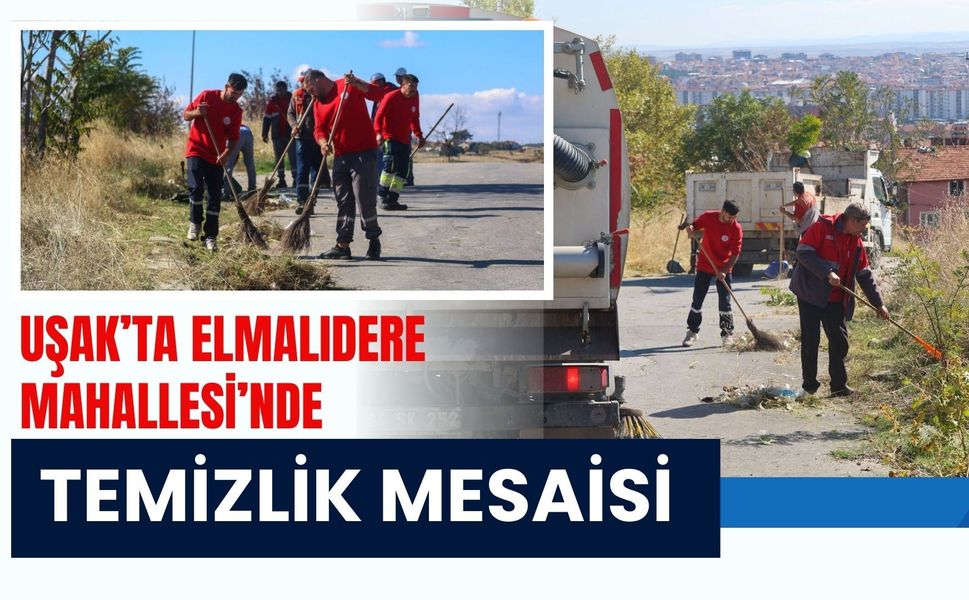 Uşak’ta Elmalıdere Mahallesi’nde Temizlik Mesaisi