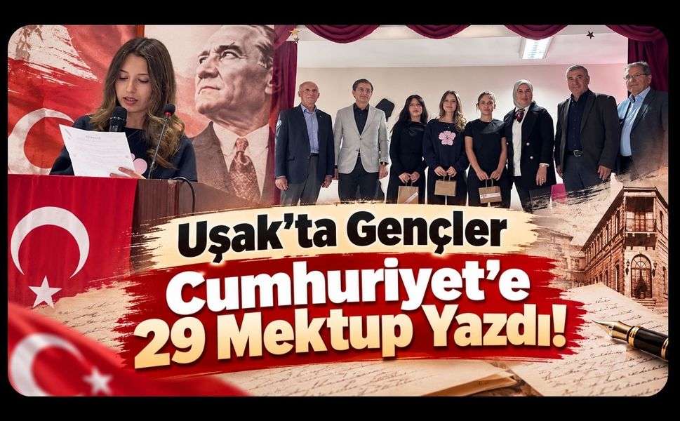 Uşak’ta Gençler Cumhuriyet’e 29 Mektup Yazdı! Geleceğe Mesaj Verdiler