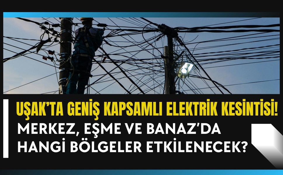 Uşak’ta Geniş Kapsamlı Elektrik Kesintisi! İşte Etkilenecek Tüm Adresler