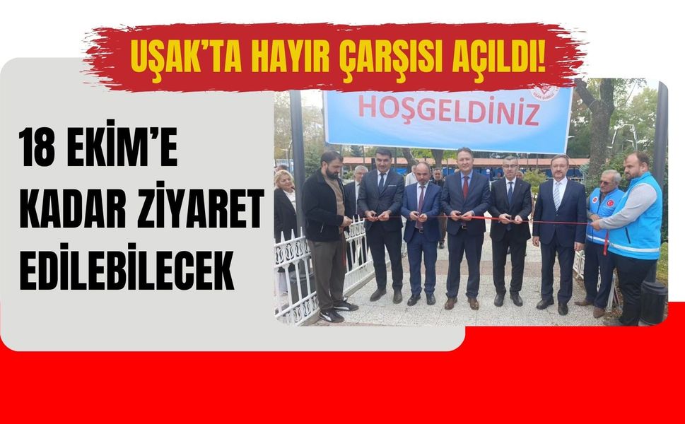 Uşak’ta Hayır Çarşısı Açıldı! 18 Ekim’e Kadar Ziyaret Edilebilecek