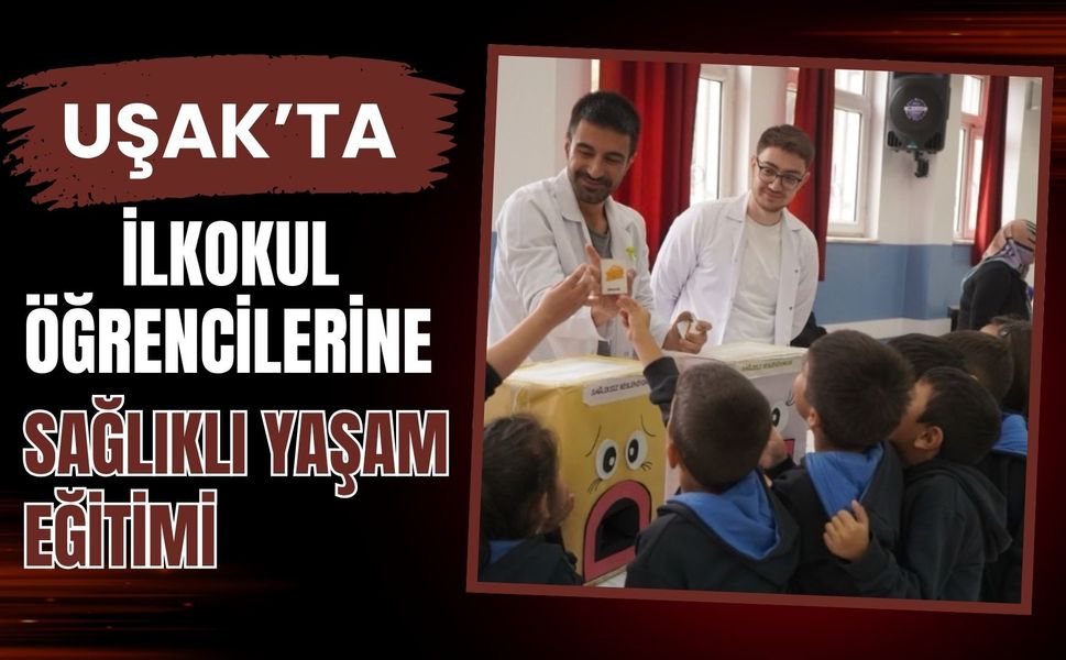 Uşak’ta İlkokul Öğrencilerine Sağlıklı Yaşam Eğitimi