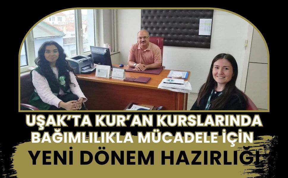 Uşak’ta Kur’an Kurslarında Bağımlılıkla Mücadele İçin Yeni Dönem Hazırlığı