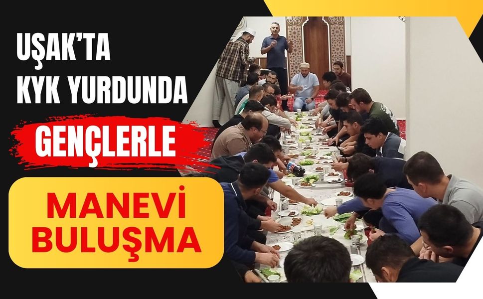 Uşak’ta KYK Yurdunda Gençlerle Manevi Buluşma