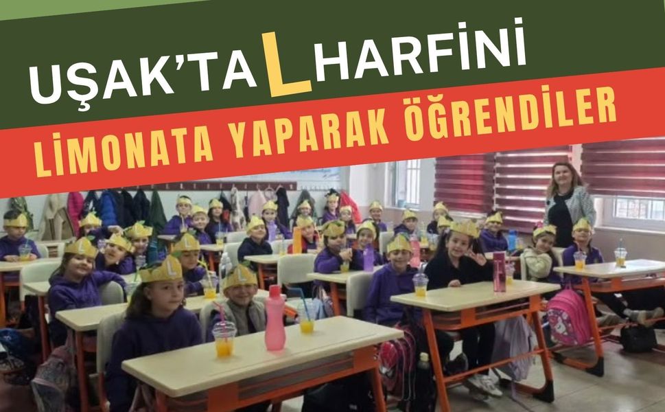 Uşak’ta L Harfini Limonata Yaparak Öğrendiler