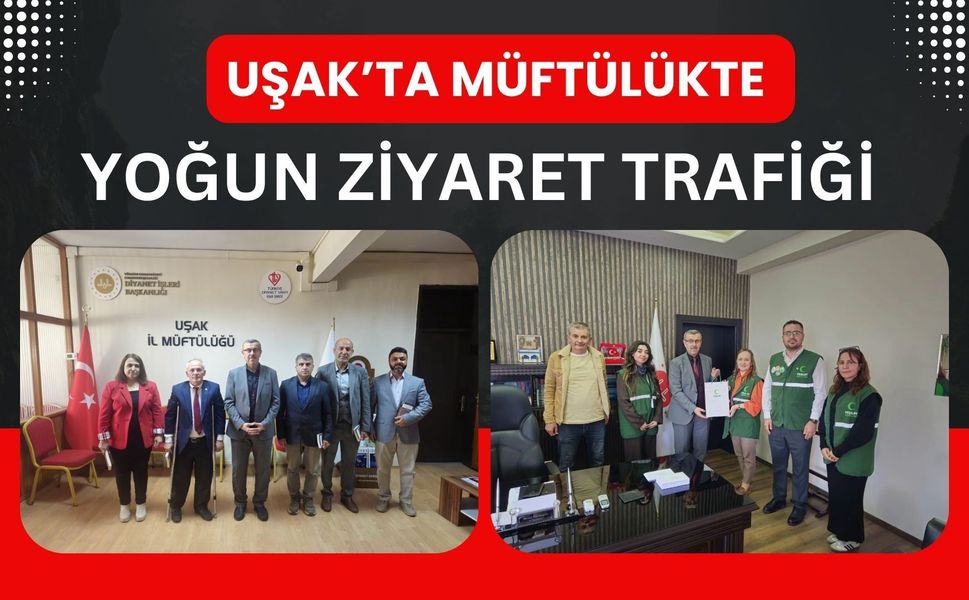 Uşak’ta Müftülükte Yoğun Ziyaret Trafiği