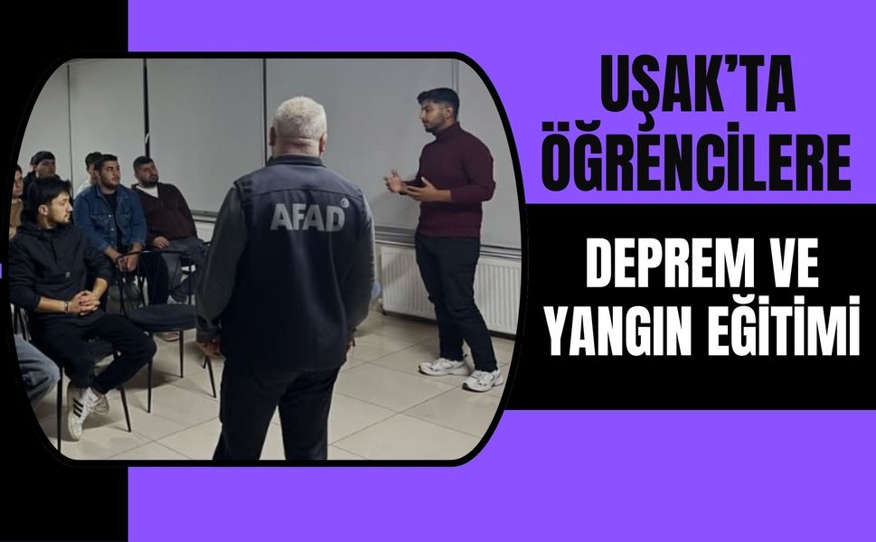 Uşak’ta Öğrencilere Deprem ve Yangın Eğitimi