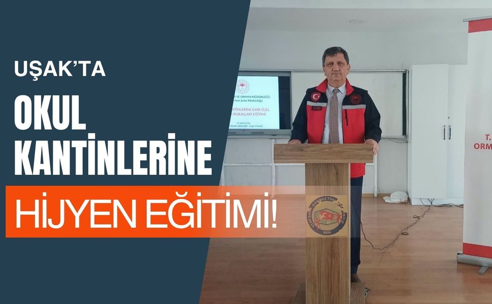 Uşak’ta Okul Kantinlerine Hijyen Eğitimi! İşletmeciler ve Çalışanlar Bilgilendirildi