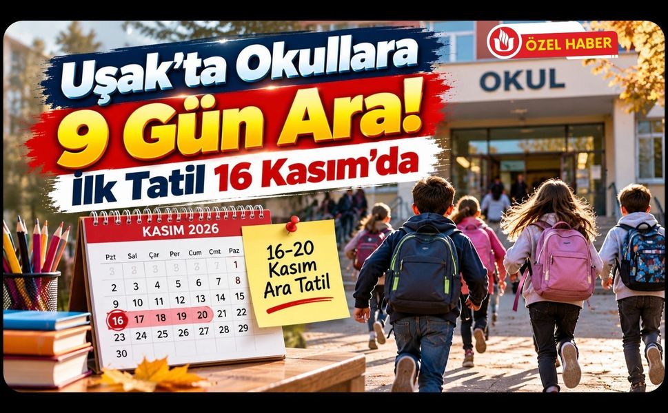 Uşak’ta Okullara 9 Gün Ara! İlk Tatil 16 Kasım’da