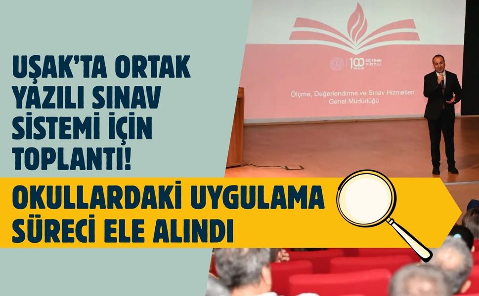 Uşak’ta Ortak Yazılı Sınav Sistemi İçin Toplantı! Okullardaki Uygulama Süreci Ele Alındı