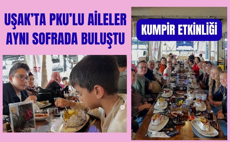 Uşak’ta PKU’lu Aileler Aynı Sofrada Buluştu: Çocuklar İçin Özel Kumpir Etkinliği