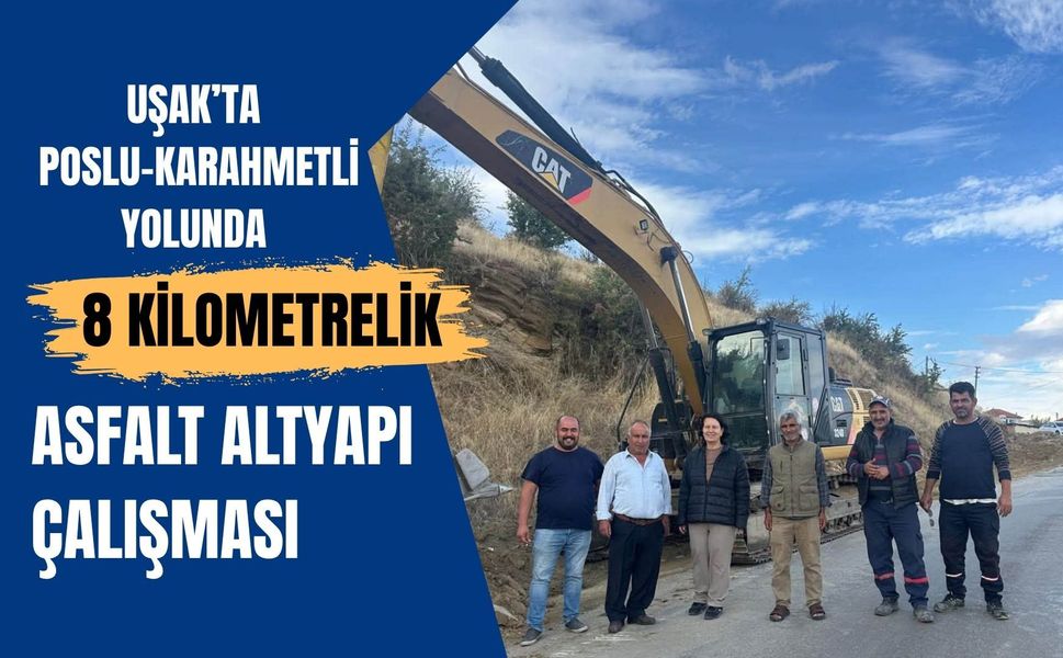 Uşak’ta Poslu–Karahmetli Yolunda 8 Kilometrelik Asfalt Altyapı Çalışması