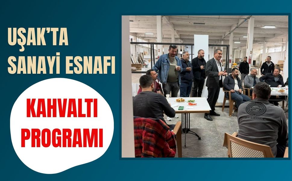 Uşak’ta Sanayi Esnafı Kahvaltıda Buluştu
