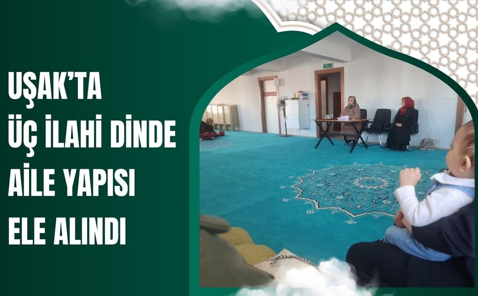Uşak’ta Üç İlahi Dinde Aile Yapısı Ele Alındı