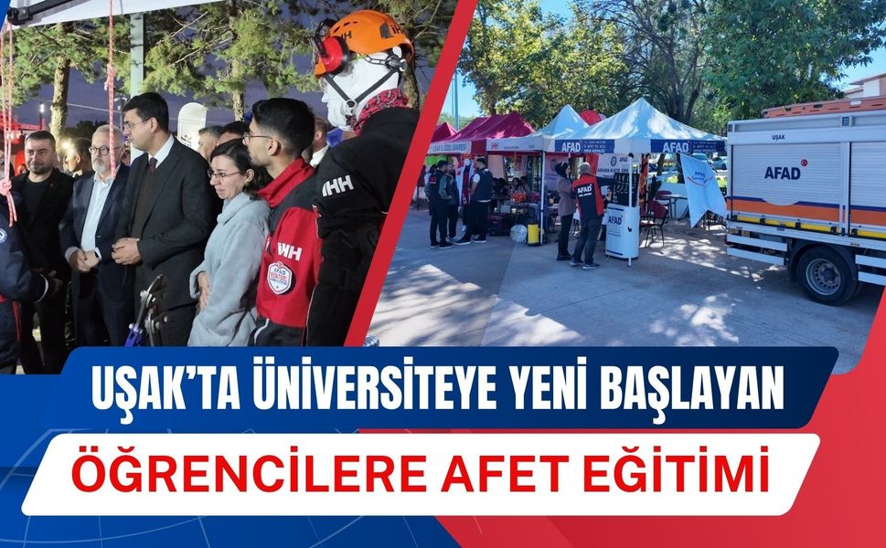 Uşak’ta Üniversiteye Yeni Başlayan Öğrencilere Afet Eğitimi