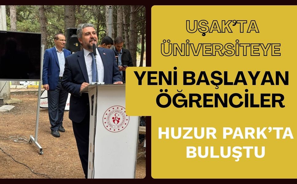 Uşak’ta Üniversiteye Yeni Başlayan Öğrenciler Huzur Park’ta Buluştu