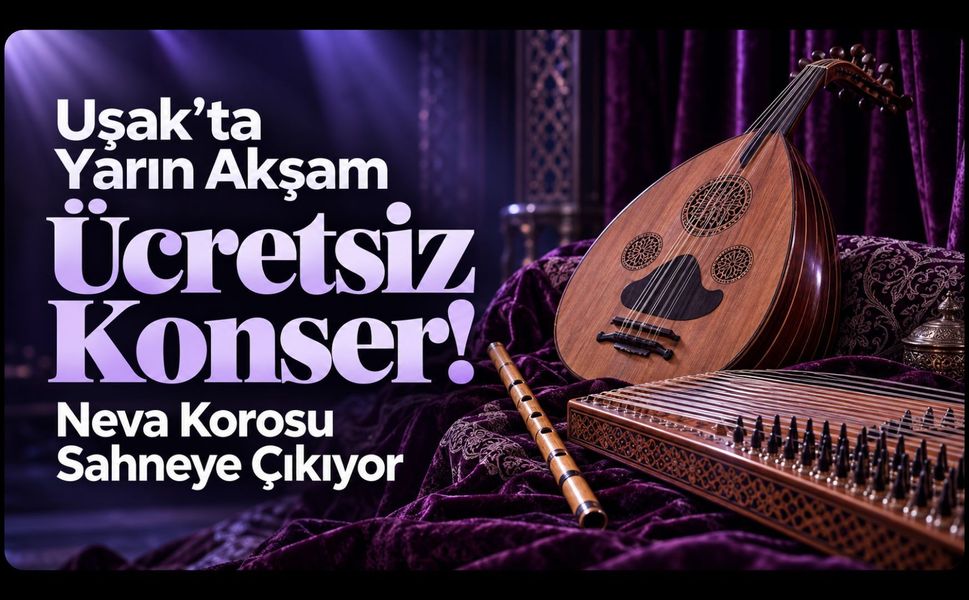 Uşak’ta Yarın Akşam Ücretsiz Konser! Neva Korosu Sahneye Çıkıyor