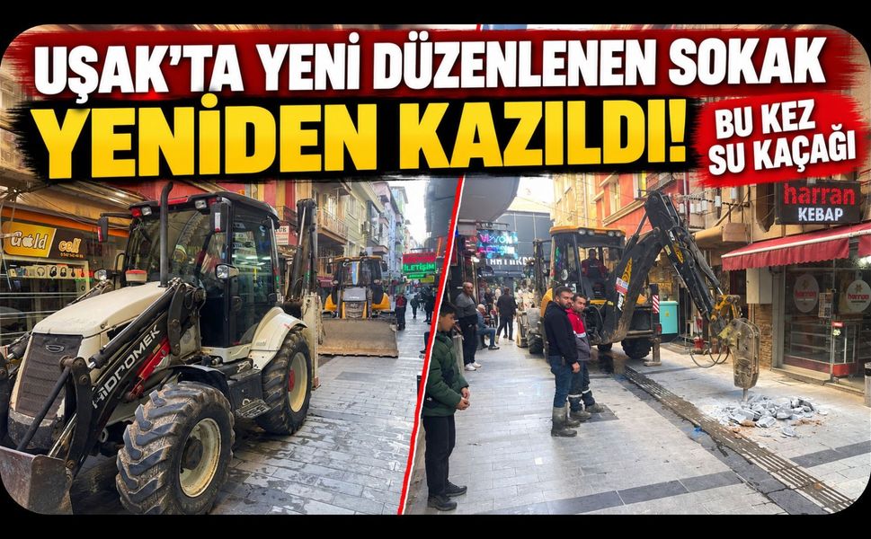 Uşak’ta Yeni Düzenlenen Sokak Yeniden Kazıldı! Bu Kez Su Kaçağı