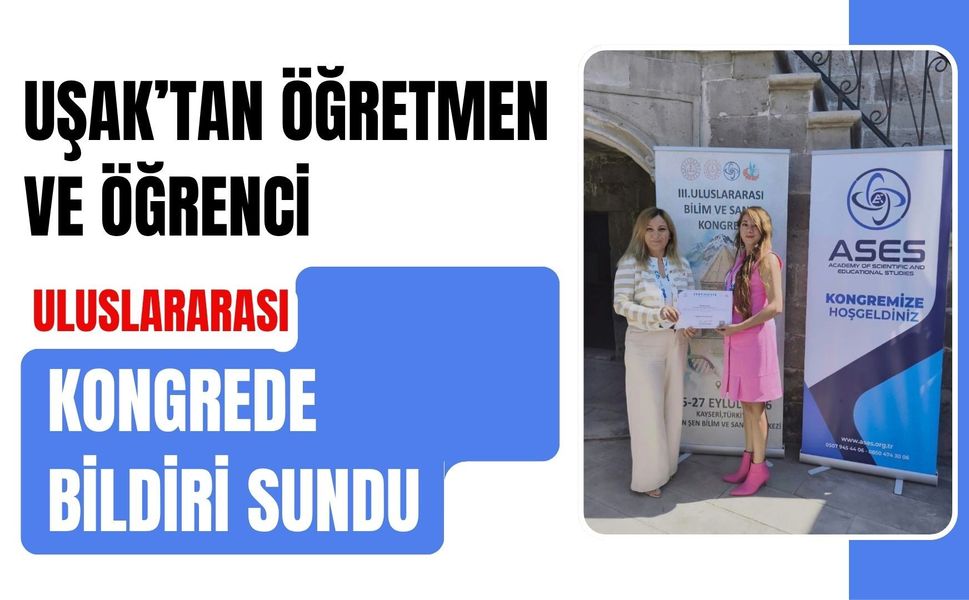 Uşak’tan Öğretmen ve Öğrenci Uluslararası Kongrede Bildiri Sundu