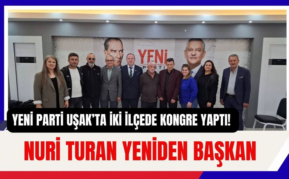 Yeni Parti Uşak’ta İki İlçede Kongre Yaptı! Eşme ve Ulubey Başkanları Belli Oldu