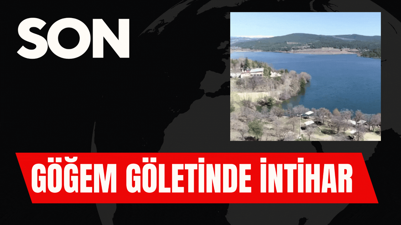 GÖĞEM GÖLETİNDE İNTİHAR