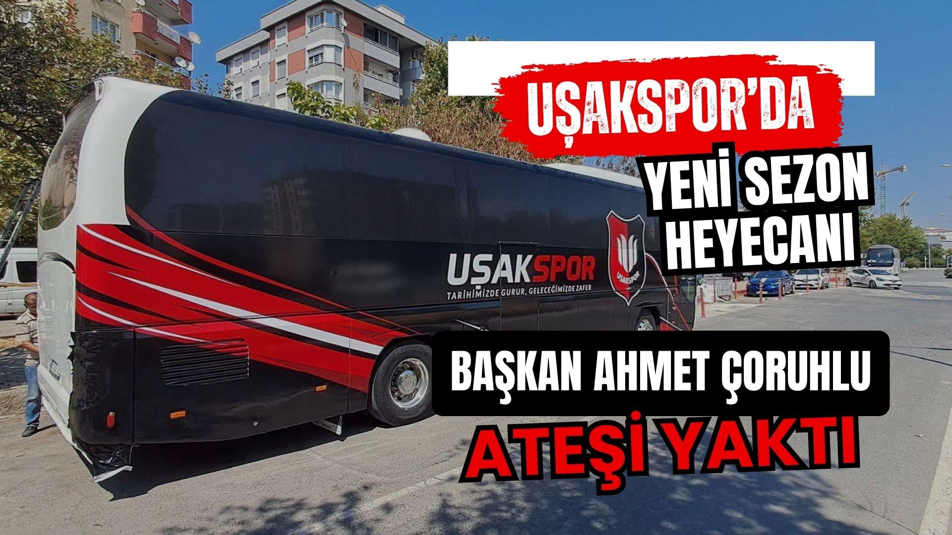 Uşakspor’da Yeni Sezon Heyecanı, Başkan Ahmet Çoruhlu Ateşi Yaktı