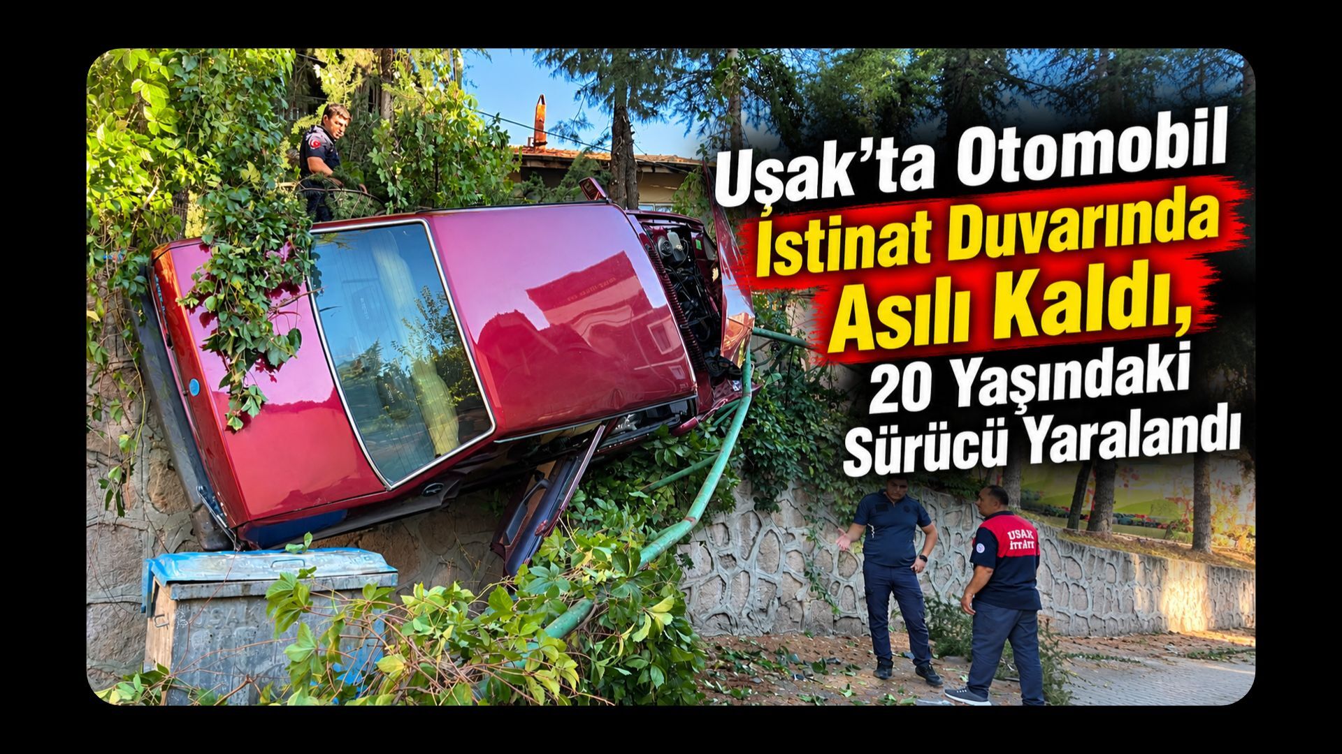 Uşak’ta Otomobil İstinat Duvarında Asılı Kaldı, 20 Yaşındaki Sürücü Yaralandı