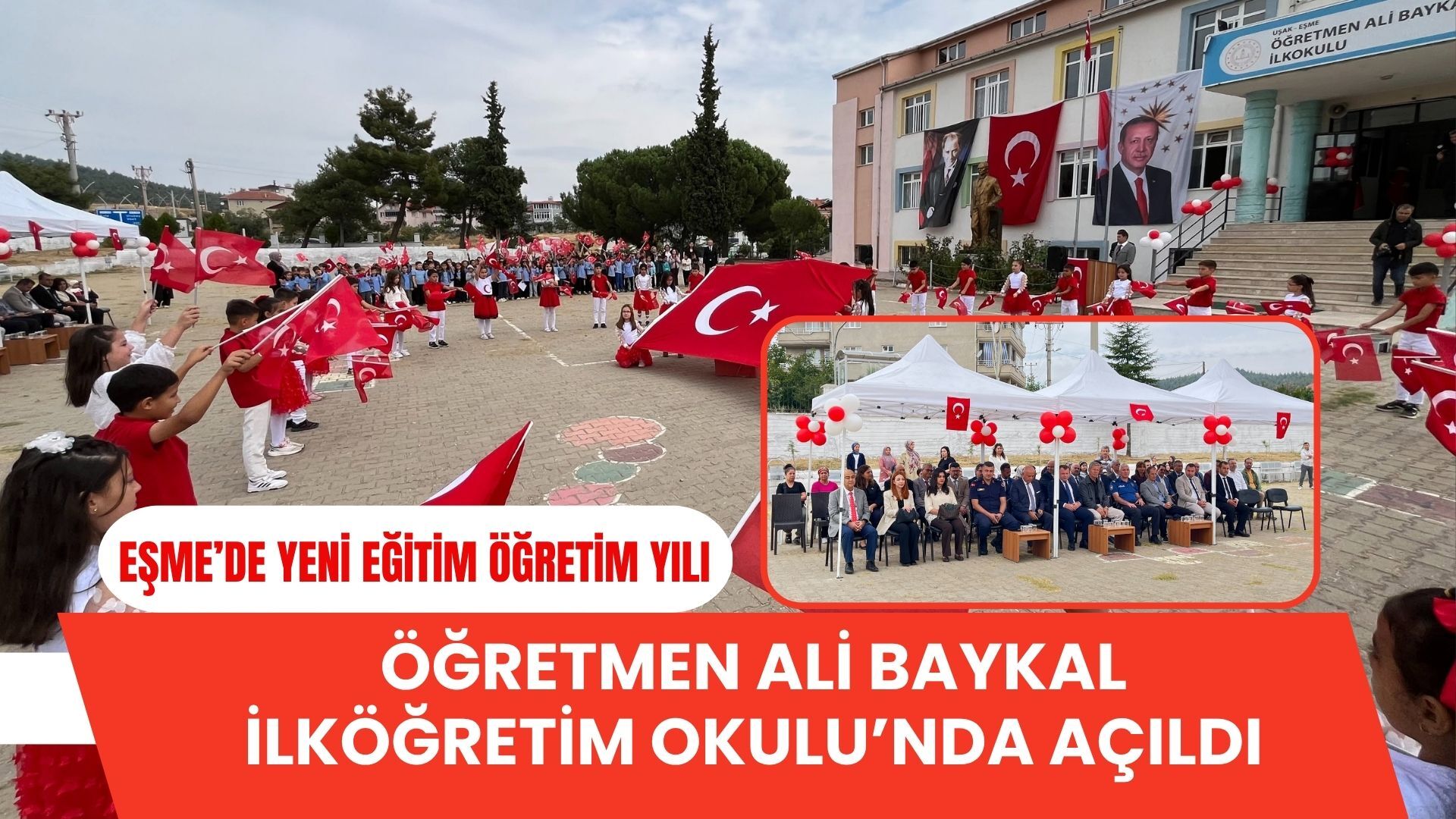 Eşme’de Yeni Eğitim Öğretim Yılı Öğretmen Ali Baykal İlköğretim Okulu’nda Açıldı