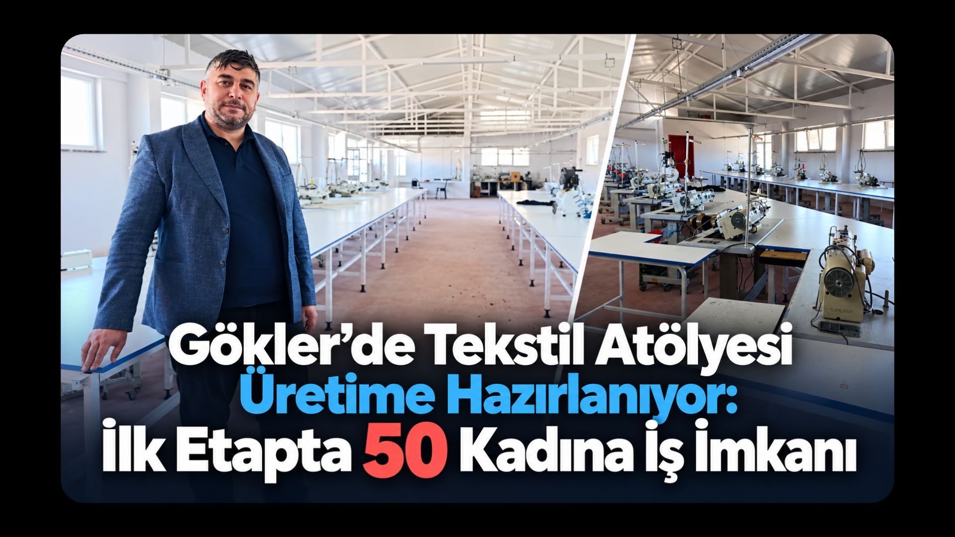 Gökler’de Tekstil Atölyesi Üretime Hazırlanıyor İlk Etapta 50 Kadına İş İmkanı (1)