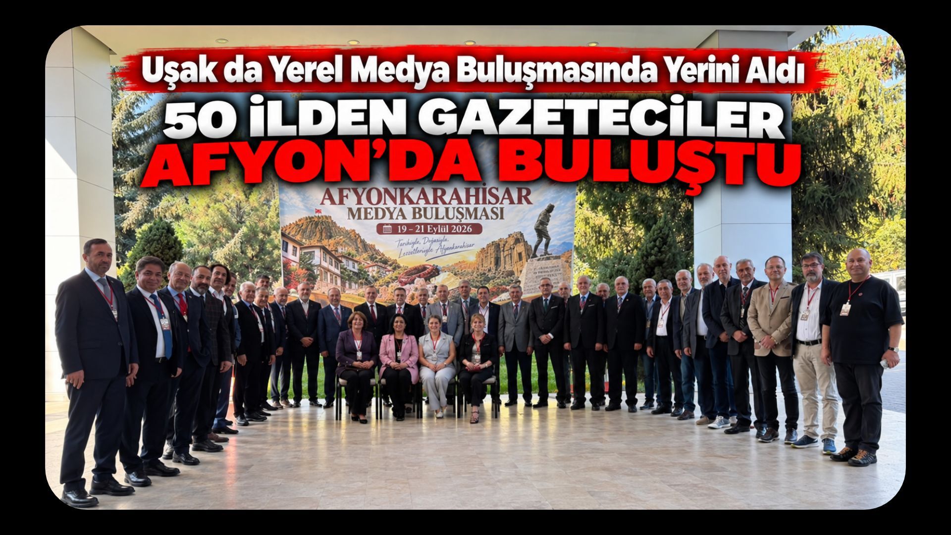 Uşak da Yerel Medya Buluşmasında Yerini Aldı, 50 İlden Gazeteciler Afyon’da Buluştu
