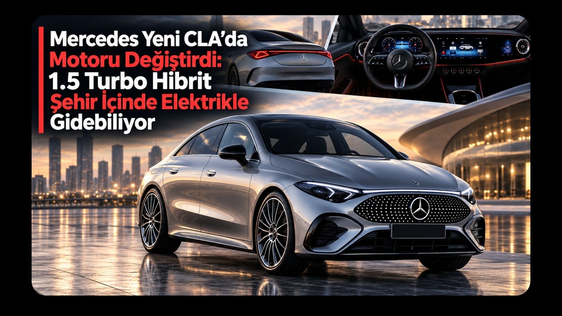 Mercedes Yeni CLA’da Motoru Değiştirdi: 1.5 Turbo Hibrit Şehir İçinde Elektrikle Gidebiliyor