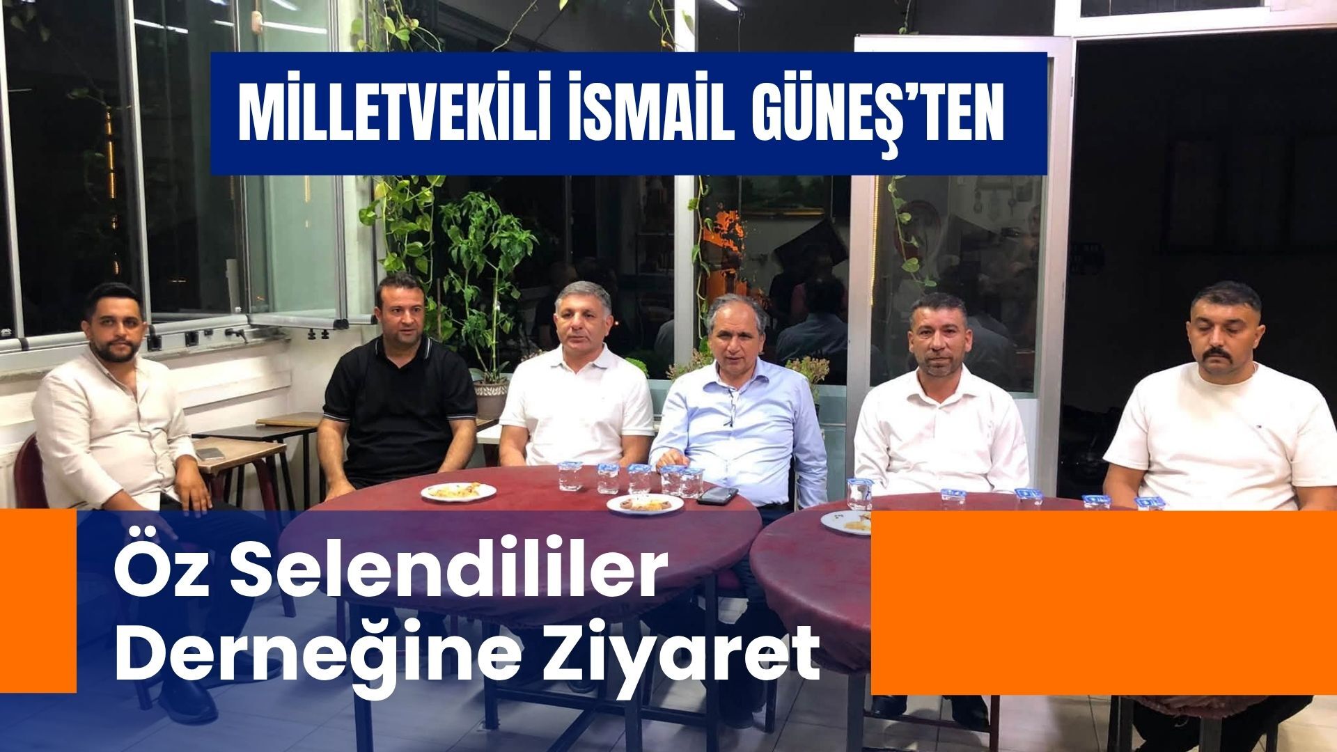Milletvekili İsmail Güneş’ten Öz Selendililer Derneğine Ziyaret