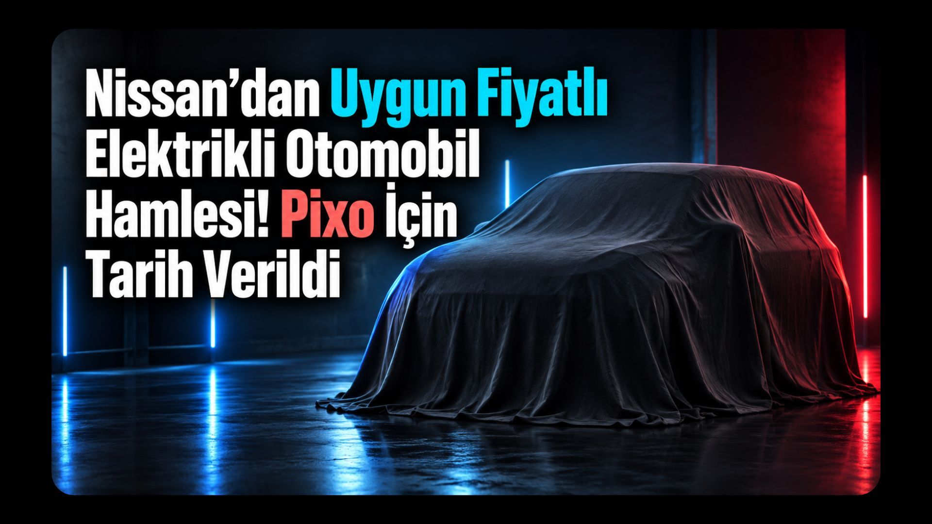 Nissan’dan Uygun Fiyatlı Elektrikli Otomobil Hamlesi! Pixo İçin Tarih Verildi