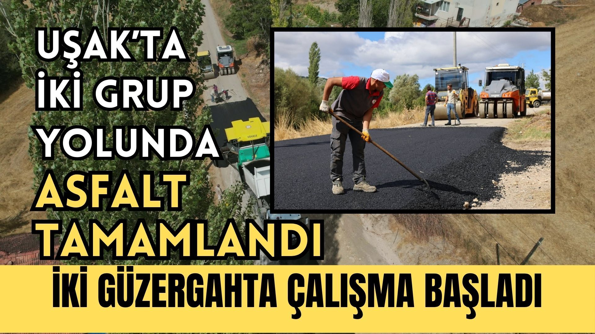 Uşak’ta İki Grup Yolunda Asfalt Tamamlandı, İki Güzergahta Çalışma Başladı