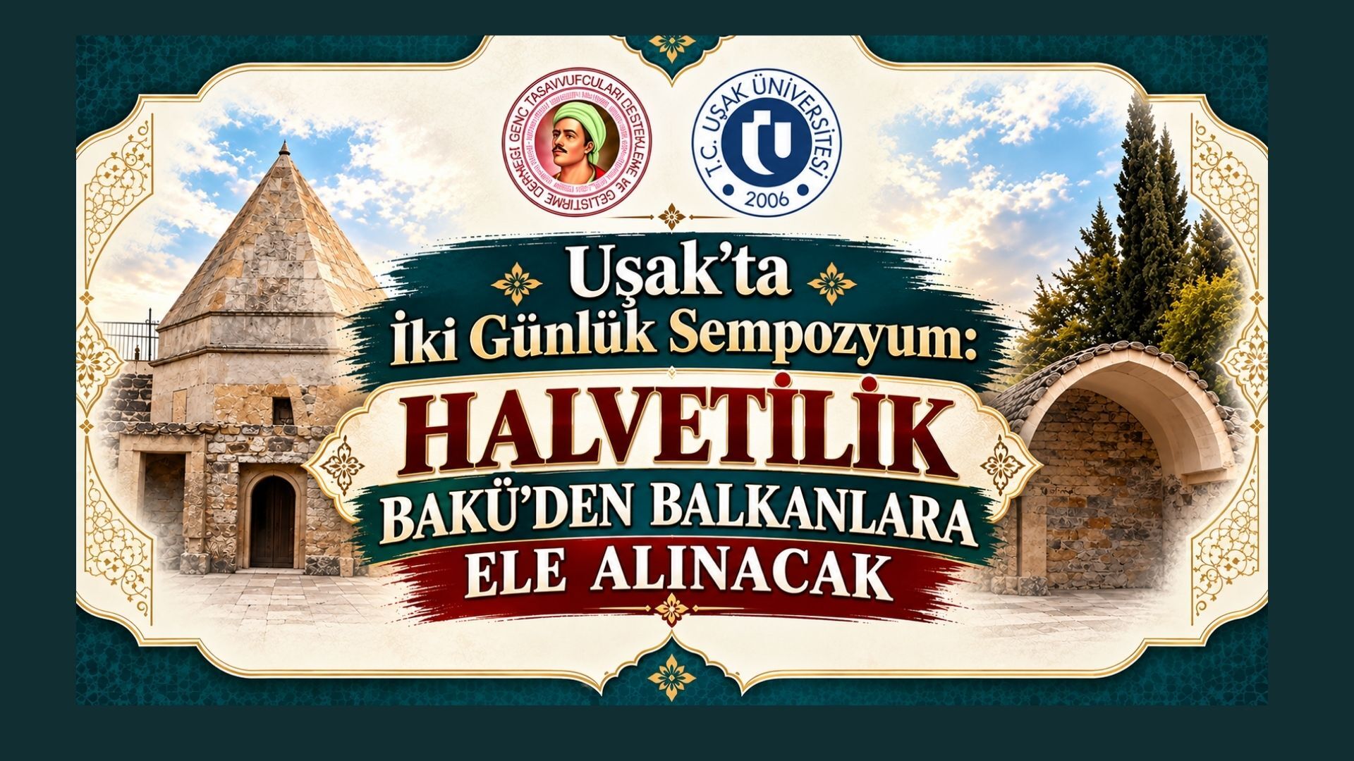 Uşak’ta İki Günlük Sempozyum: Halvetilik Bakü’den Balkanlara Ele Alınacak