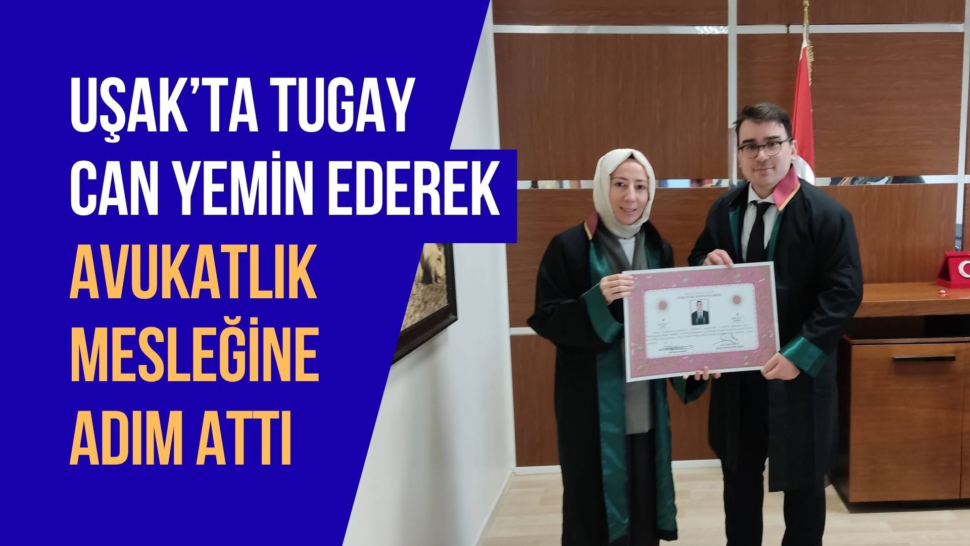 Uşak’ta Tugay Can Yemin Ederek Avukatlık Mesleğine Adım Attı